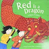 Red Is A Dragon A Book Of Colors