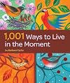 1,001 Ways to Live in the Moment