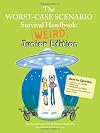 Worst-Case Scenario Survival Handbook: Weird Junior Edition