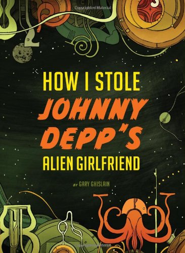 Cover of How I Stole Johnny Depp's Alien Girlfriend