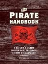 The Pirate Handbook: A Rogue's Guide to Pillage, Plunder, Chaos & Conquest