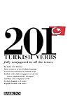 201 Turkish Verbs: Fully Conjugated in All the Tenses