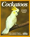 Cockatoos: Acclimation, Care, Feeding, Sickness, and Breeding (Complete Pet Owner's Manual) (English and German Edition)