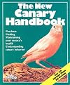 The New Canary Handbook: Everything About Purchase, Care, Diet, Disease, and Behavior : With a Special Chapter on Unders