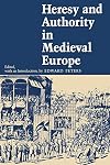 Heresy and Authority in Medieval Europe