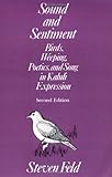 Sound And Sentiment Birds Weeping Poetics And Song In Kaluli Expression