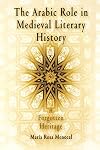 The Arabic Role in Medieval Literary History: A Forgotten Heritage