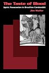 The Taste of Blood: Spirit Possession in Brazilian Candomble