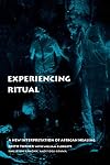 Experiencing Ritual: A New Interpretation of African Healing