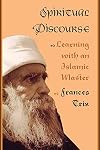 Spiritual Discourse: Learning with an Islamic Master (Conduct and Communication)
