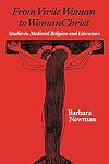 From Virile Woman to Womanchrist: Studies in Medieval Religion and Literature