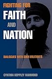 Fighting For Faith And Nation Dialogues With Sikh Militants