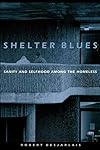 Shelter Blues: Sanity and Selfhood Among the Homeless