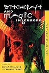 Witchcraft and Magic in Europe, Vol. 6: The Twentieth Century (Witchcraft and Magic in Europe) - Bengt Ankarloo