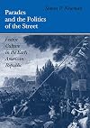 Parades and the Politics of the Street: Festive Culture in the Early American Republic
