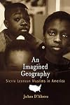 An Imagined Geography: Sierra Leonean Muslims in America