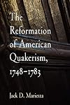The Reformation of American Quakerism, 1748-1783