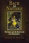 Back to Nature: The Green and the Real in the Late Renaissance