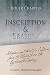 Inscription and Erasure: Literature and Written Culture from the Eleventh to the Eighteenth Century (Material Texts)