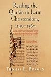 Reading the Qur'an in Latin Christendom, 1140-1560 (Material Texts)