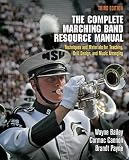 The Complete Marching Band Resource Manual Techniques And Materials For Teaching Drill Design And Music Arranging