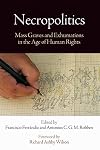 Necropolitics: Mass Graves and Exhumations in the Age of Human Rights