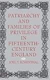 Patriarchy and Families of Privilege in Fifteenth-Century England