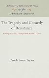 The Tragedy and Comedy of Resistance: Reading Modernity Through Black Women's Fiction (Penn Studies in Contemporary American Fiction)
