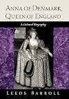 Anna of Denmark, Queen of England: A Cultural Biography (New Cultural Studies)
