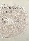 An Archaeological History of Japan, 30,000 B.C. to A.D. 700 (Archaeology, Culture, and Society)