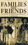 Families and friends in late Roman Cappadocia