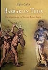 Barbarian Tides: The Migration Age and the Later Roman Empire