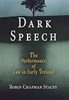 Dark Speech: The Performance of Law in Early Ireland