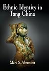 Ethnic Identity in Tang China (Encounters with Asia)