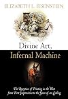 Divine Art, Infernal Machine: The Reception of Printing in the West from First Impressions to the Sense of an Ending (Material Texts)