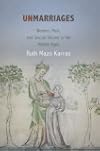 Unmarriages: Women, Men, and Sexual Unions in the Middle Ages