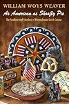 As American as Shoofly Pie: The Foodlore and Fakelore of Pennsylvania Dutch Cuisine