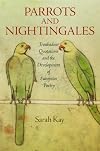 Parrots and Nightingales: Troubadour Quotations and the Development of European Poetry (The Middle Ages Series)