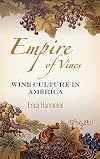 Empire of Vines: Wine Culture in America (Nature and Culture in America)