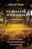 To Breathe With Birds A Book Of Landscapes Penn Studies In Landscape Architecture
