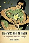 Esperanto and Its Rivals: The Struggle for an International Language (Haney Foundation Series)