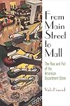 From Main Street to Mall: The Rise and Fall of the American Department Store
