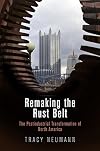 Remaking the Rust Belt: The Postindustrial Transformation of North America