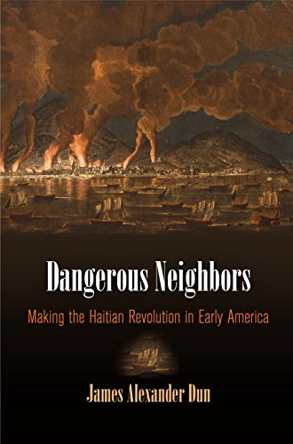 Dangerous Neighbors: Making the Haitian Revolution in Early America book cover