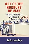 Out of the Horrors of War: Disability Politics in World War II America