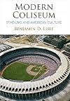 Modern Coliseum: Stadiums and American Culture (Architecture | Technology | Culture)
