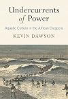 Undercurrents of Power: Aquatic Culture in the African Diaspora (The Early Modern Americas)