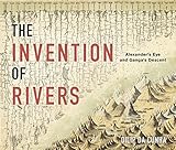 The Invention Of Rivers Alexanders Eye And Gangas Descent Penn Studies In Landscape Architecture