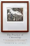 The Practice of Citizenship: Black Politics and Print Culture in the Early United States