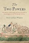 The Two Powers: The Papacy, the Empire, and the Struggle for Sovereignty in the Thirteenth Century (The Middle Ages Series)